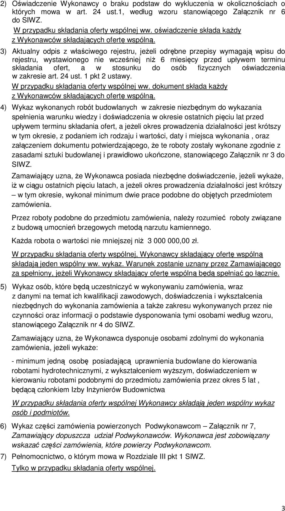 3) Aktualny odpis z właściwego rejestru, jeżeli odrębne przepisy wymagają wpisu do rejestru, wystawionego nie wcześniej niż 6 miesięcy przed upływem terminu składania ofert, a w stosunku do osób