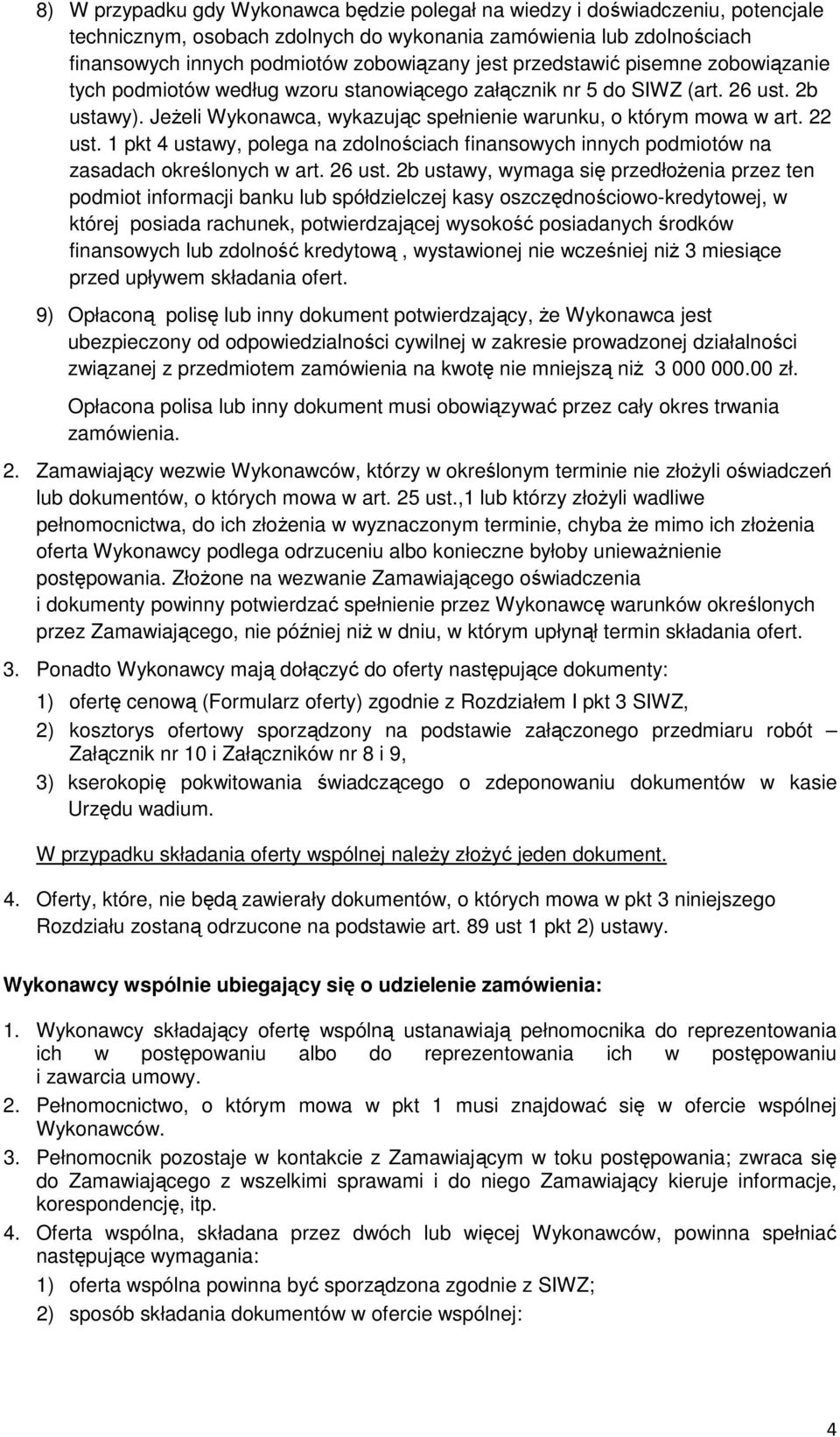 1 pkt 4 ustawy, polega na zdolnościach finansowych innych podmiotów na zasadach określonych w art. 26 ust.