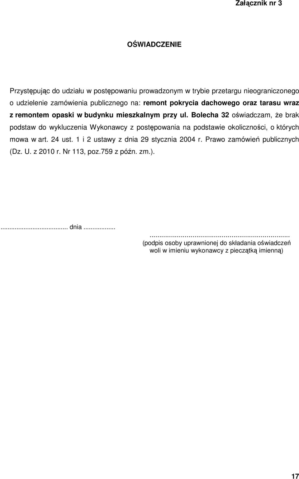 Bolecha 32 oświadczam, Ŝe brak podstaw do wykluczenia Wykonawcy z postępowania na podstawie okoliczności, o których mowa w art. 24 ust.