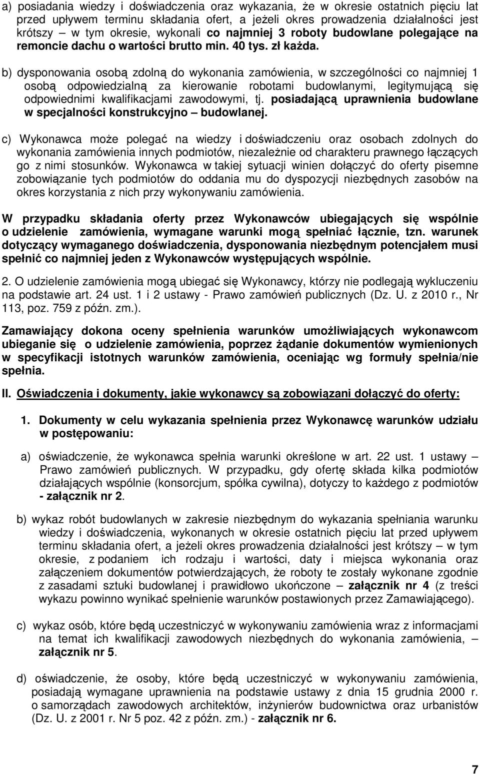 b) dysponowania osobą zdolną do wykonania zamówienia, w szczególności co najmniej 1 osobą odpowiedzialną za kierowanie robotami budowlanymi, legitymującą się odpowiednimi kwalifikacjami zawodowymi,