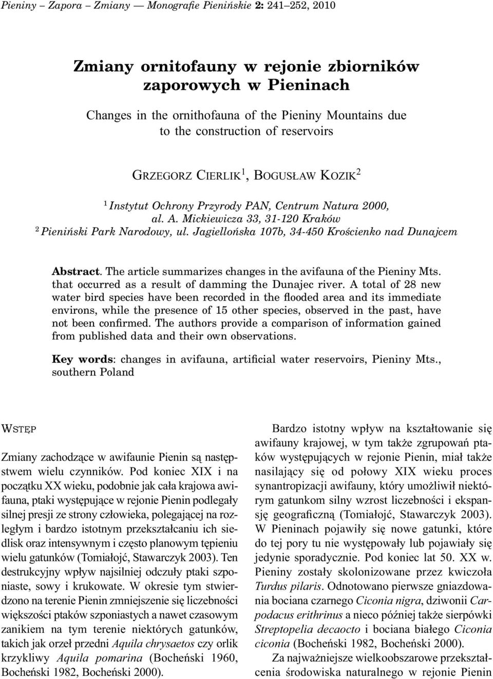 Jagiellońska 107b, 34-450 Krościenko nad Dunajcem Abstract. The article summarizes changes in the avifauna of the Pieniny Mts. that occurred as a result of damming the Dunajec river.