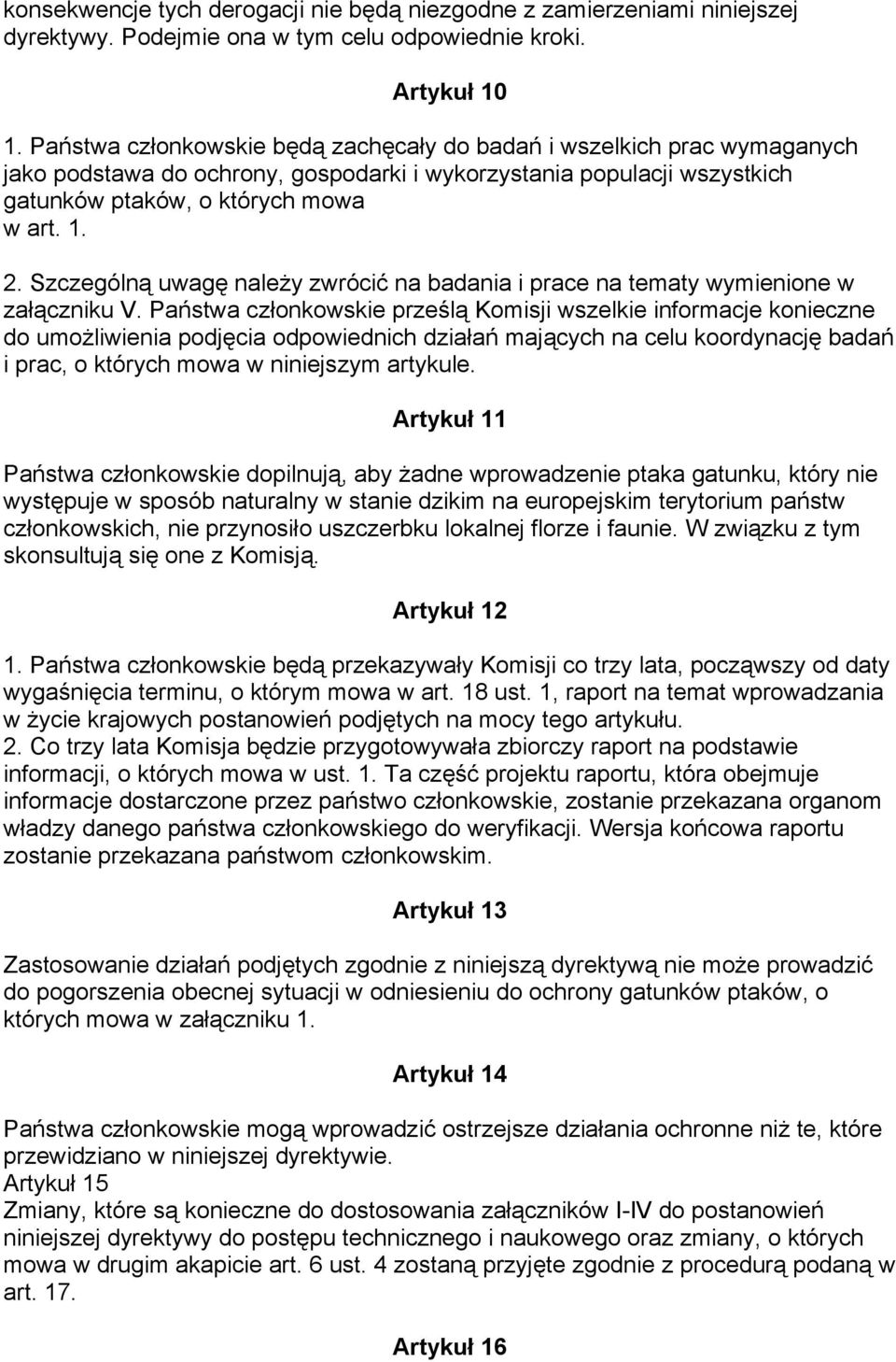 Szczególną uwagę należy zwrócić na badania i prace na tematy wymienione w załączniku V.