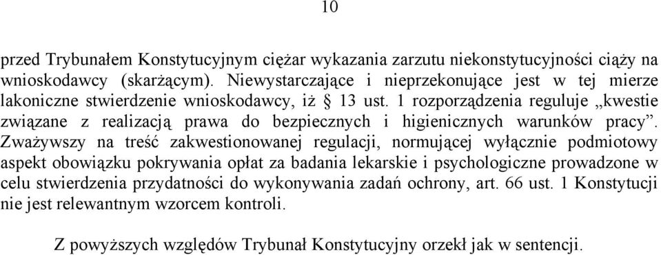 1 rozporządzenia reguluje kwestie związane z realizacją prawa do bezpiecznych i higienicznych warunków pracy.