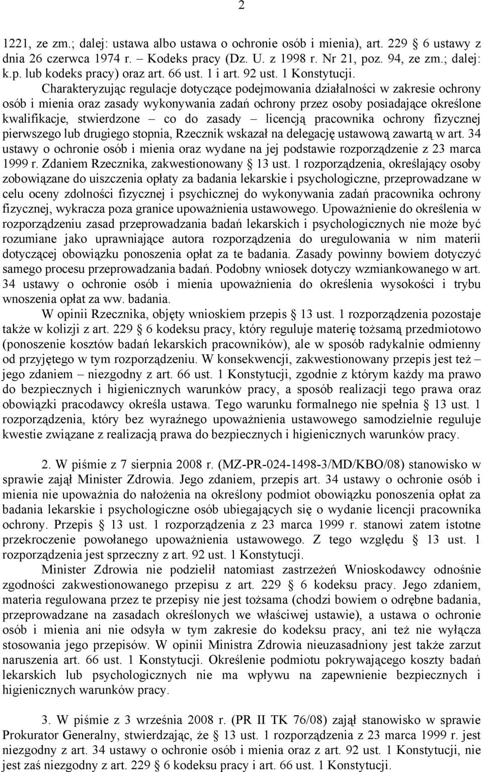 Charakteryzując regulacje dotyczące podejmowania działalności w zakresie ochrony osób i mienia oraz zasady wykonywania zadań ochrony przez osoby posiadające określone kwalifikacje, stwierdzone co do