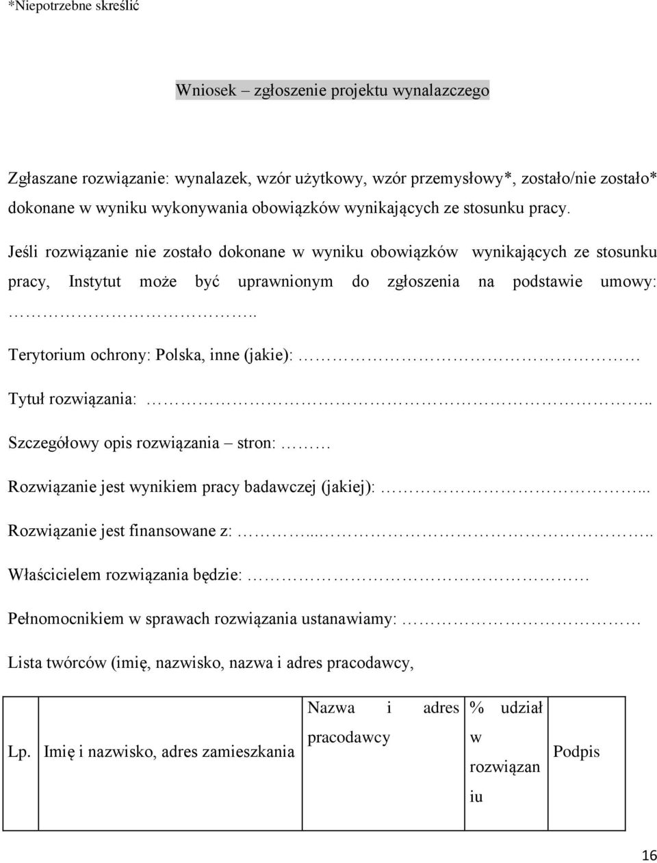 . Terytorium ochrony: Polska, inne (jakie): Tytuł rozwiązania:.. Szczegółowy opis rozwiązania stron: Rozwiązanie jest wynikiem pracy badawczej (jakiej):... Rozwiązanie jest finansowane z:.