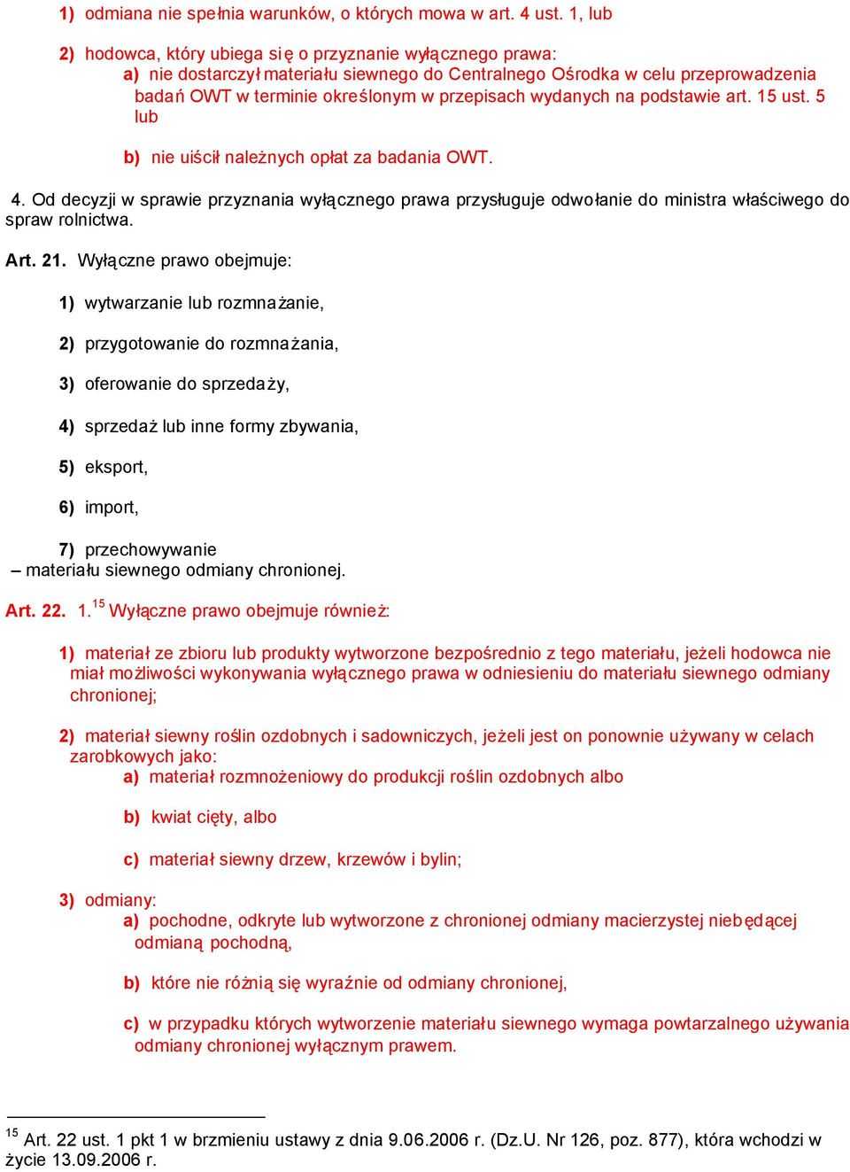 wydanych na podstawie art. 15 ust. 5 lub b) nie uiściłnależnych opłat za badania OWT. 4.