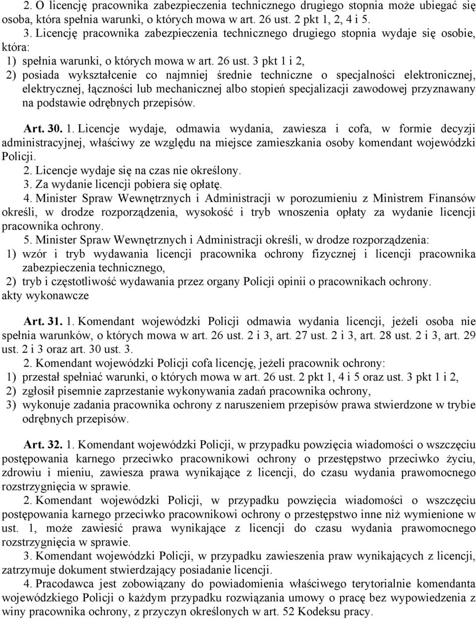 3 pkt 1 i 2, 2) posiada wykształcenie co najmniej średnie techniczne o specjalności elektronicznej, elektrycznej, łączności lub mechanicznej albo stopień specjalizacji zawodowej przyznawany na