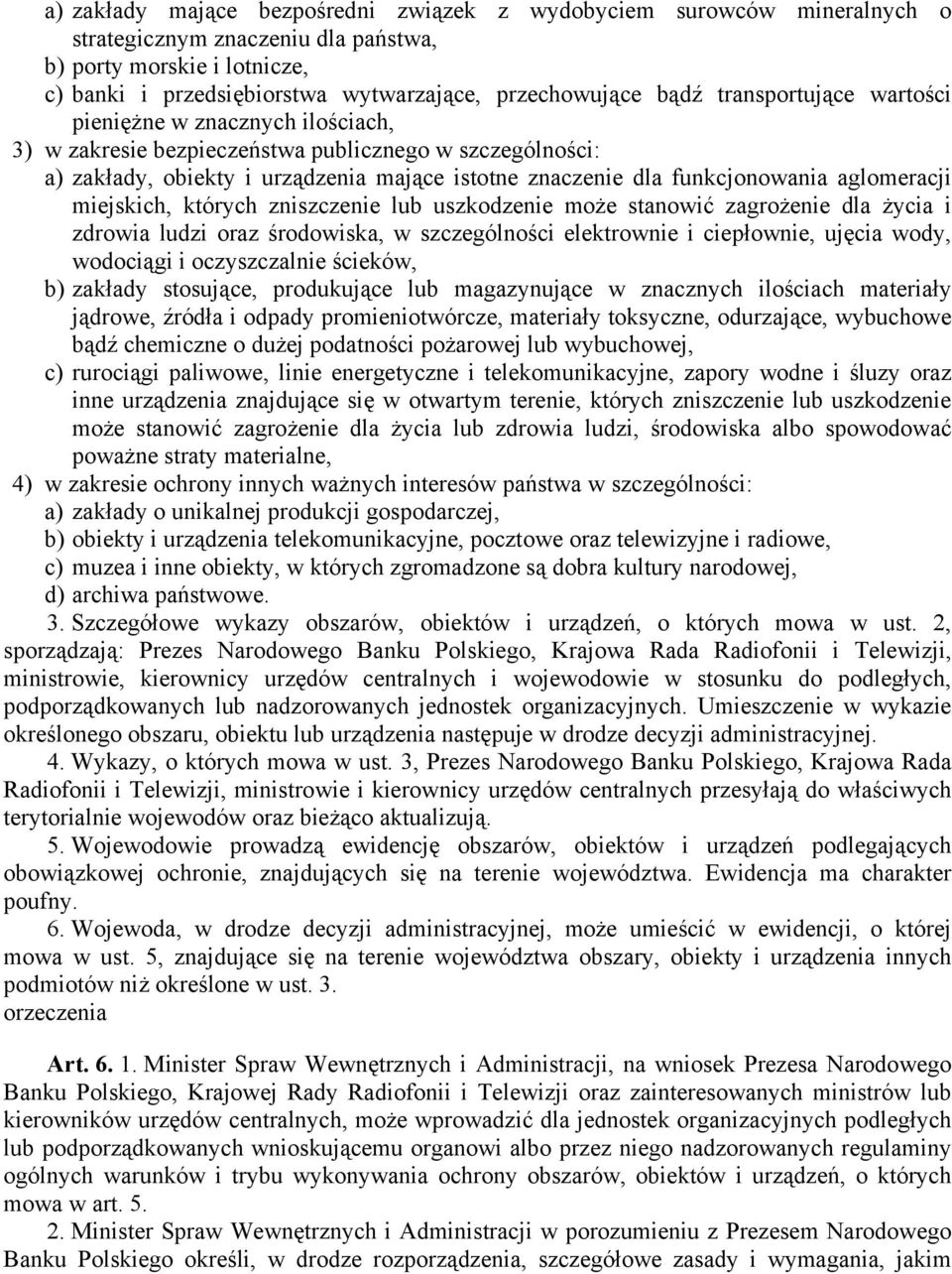 aglomeracji miejskich, których zniszczenie lub uszkodzenie może stanowić zagrożenie dla życia i zdrowia ludzi oraz środowiska, w szczególności elektrownie i ciepłownie, ujęcia wody, wodociągi i