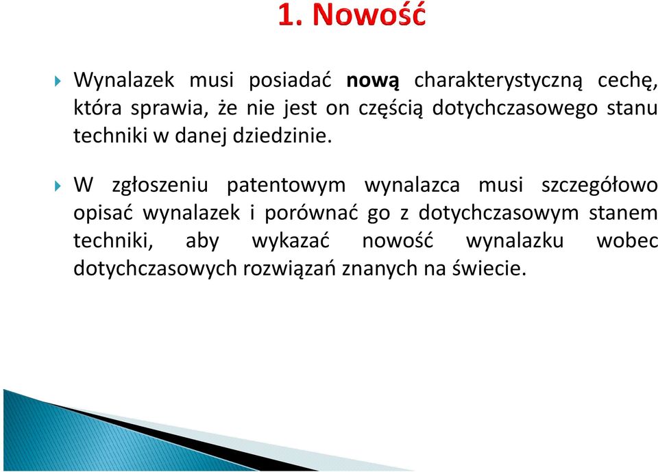 W zgłoszeniu patentowym wynalazca musi szczegółowo opisać wynalazek i porównać go z