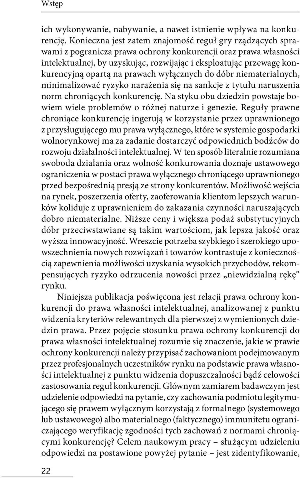 opartą na prawach wyłącznych do dóbr niematerialnych, minimalizować ryzyko narażenia się na sankcje z tytułu naruszenia norm chroniących konkurencję.