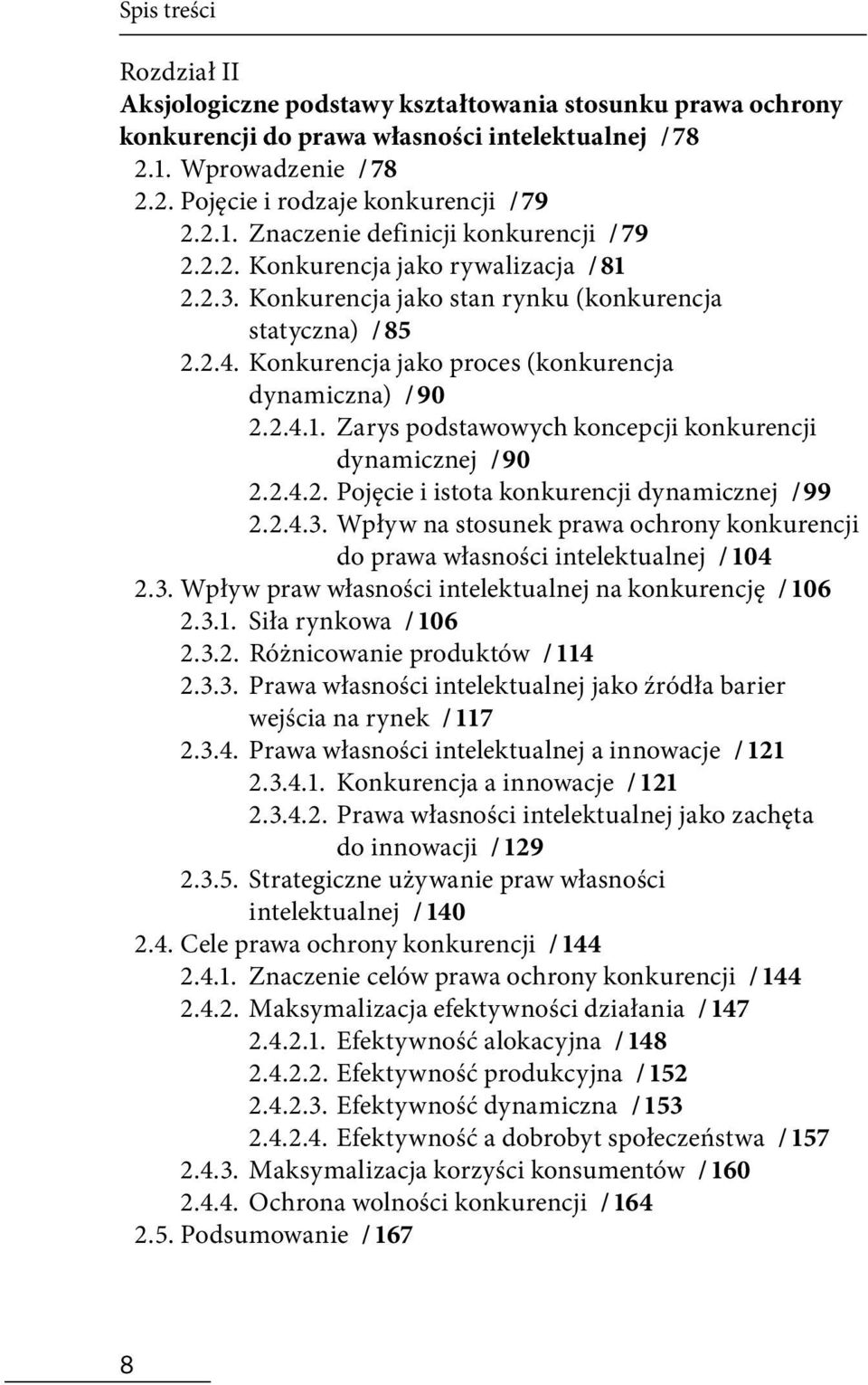 Konkurencja jako proces (konkurencja dynamiczna) / 90 2.2.4.1. Zarys podstawowych koncepcji konkurencji dynamicznej / 90 2.2.4.2. Pojęcie i istota konkurencji dynamicznej / 99 2.2.4.3.