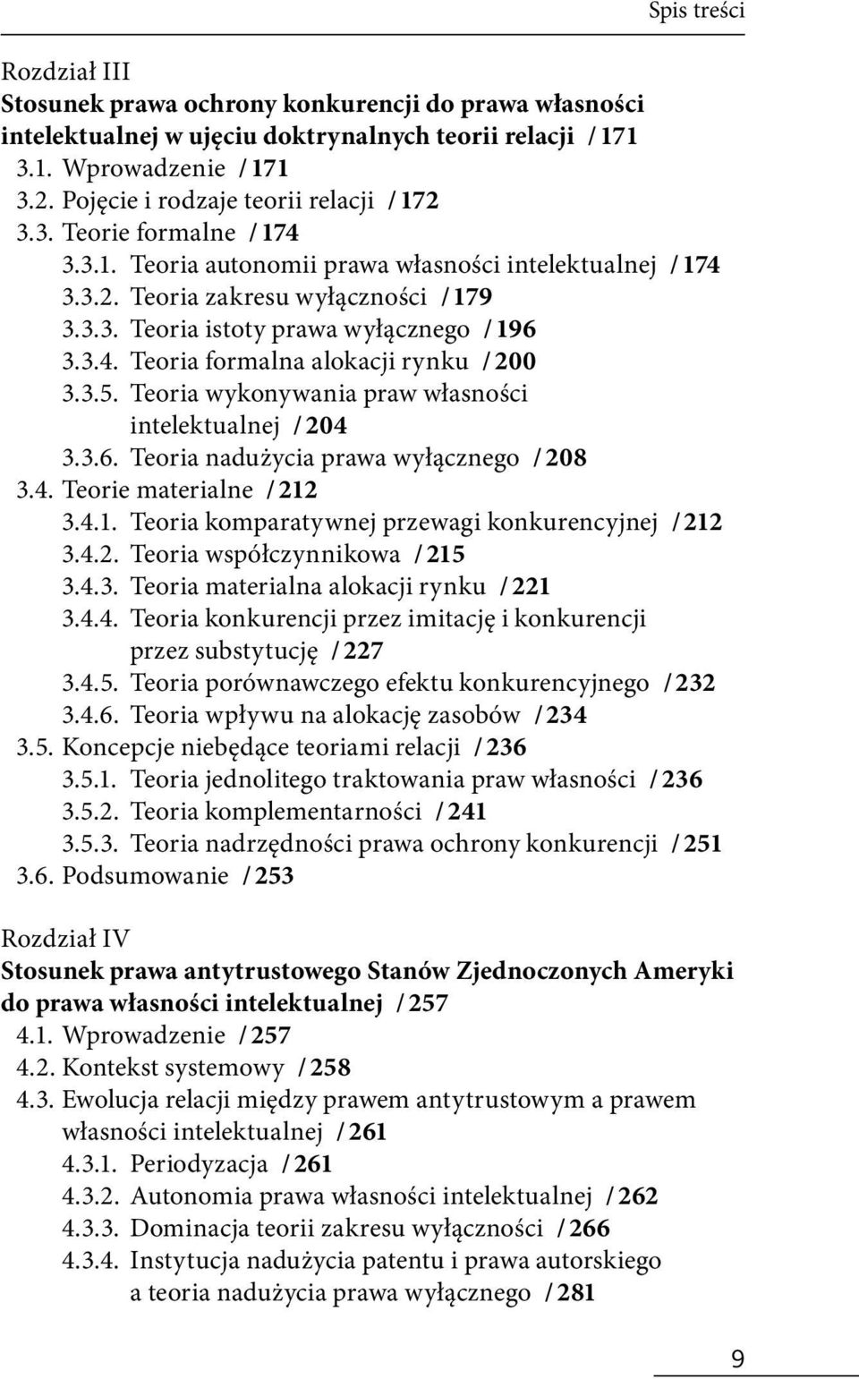 3.4. Teoria formalna alokacji rynku / 200 3.3.5. Teoria wykonywania praw własności intelektualnej / 204 3.3.6. Teoria nadużycia prawa wyłącznego / 208 3.4. Teorie materialne / 212