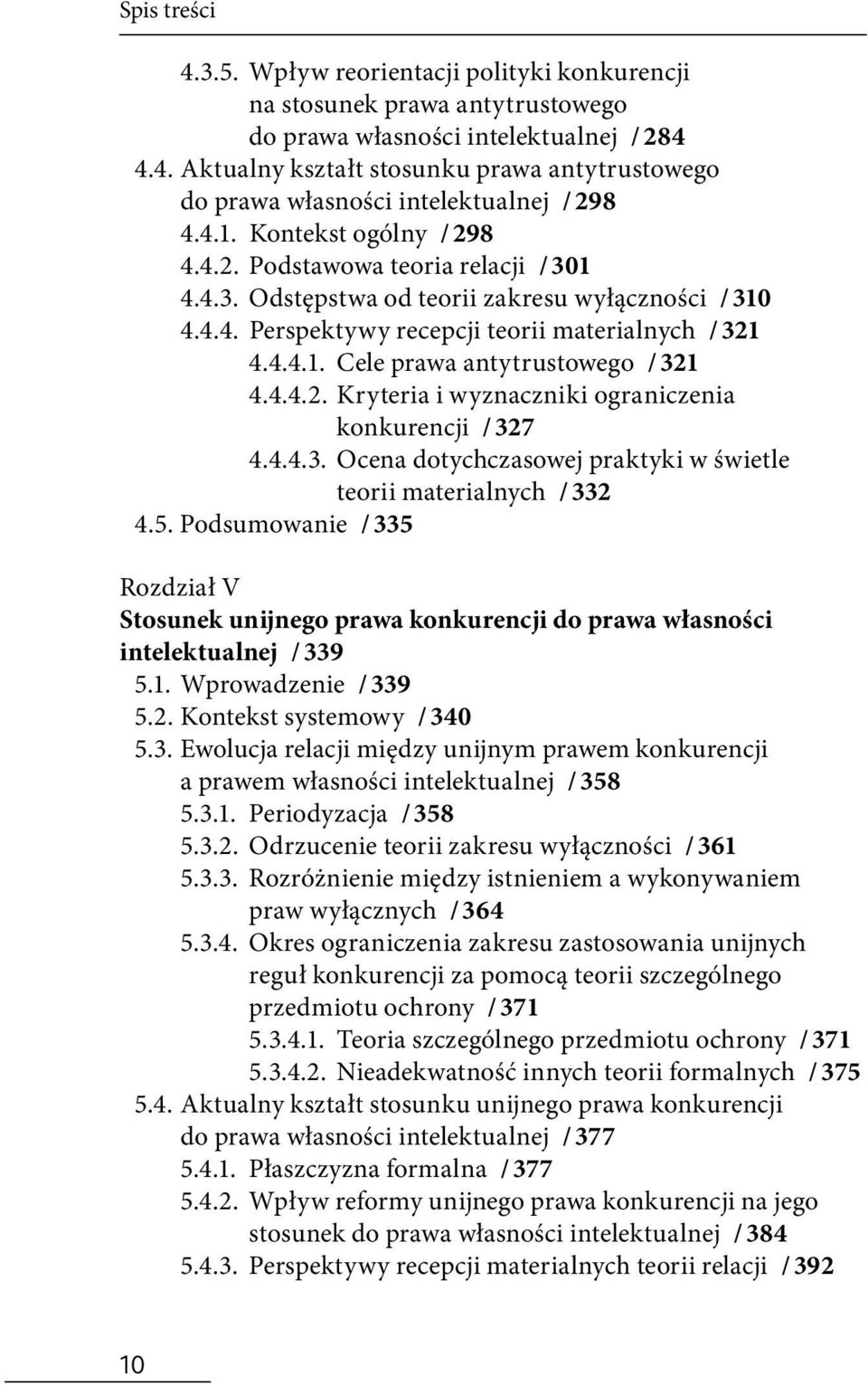 4.4.2. Kryteria i wyznaczniki ograniczenia konkurencji / 327 4.4.4.3. Ocena dotychczasowej praktyki w świetle teorii materialnych / 332 4.5.