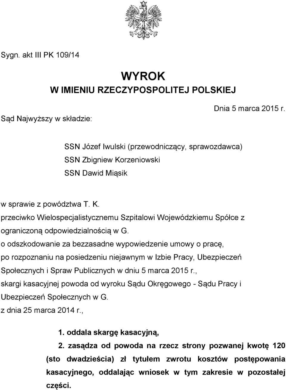 o odszkodowanie za bezzasadne wypowiedzenie umowy o pracę, po rozpoznaniu na posiedzeniu niejawnym w Izbie Pracy, Ubezpieczeń Społecznych i Spraw Publicznych w dniu 5 marca 2015 r.