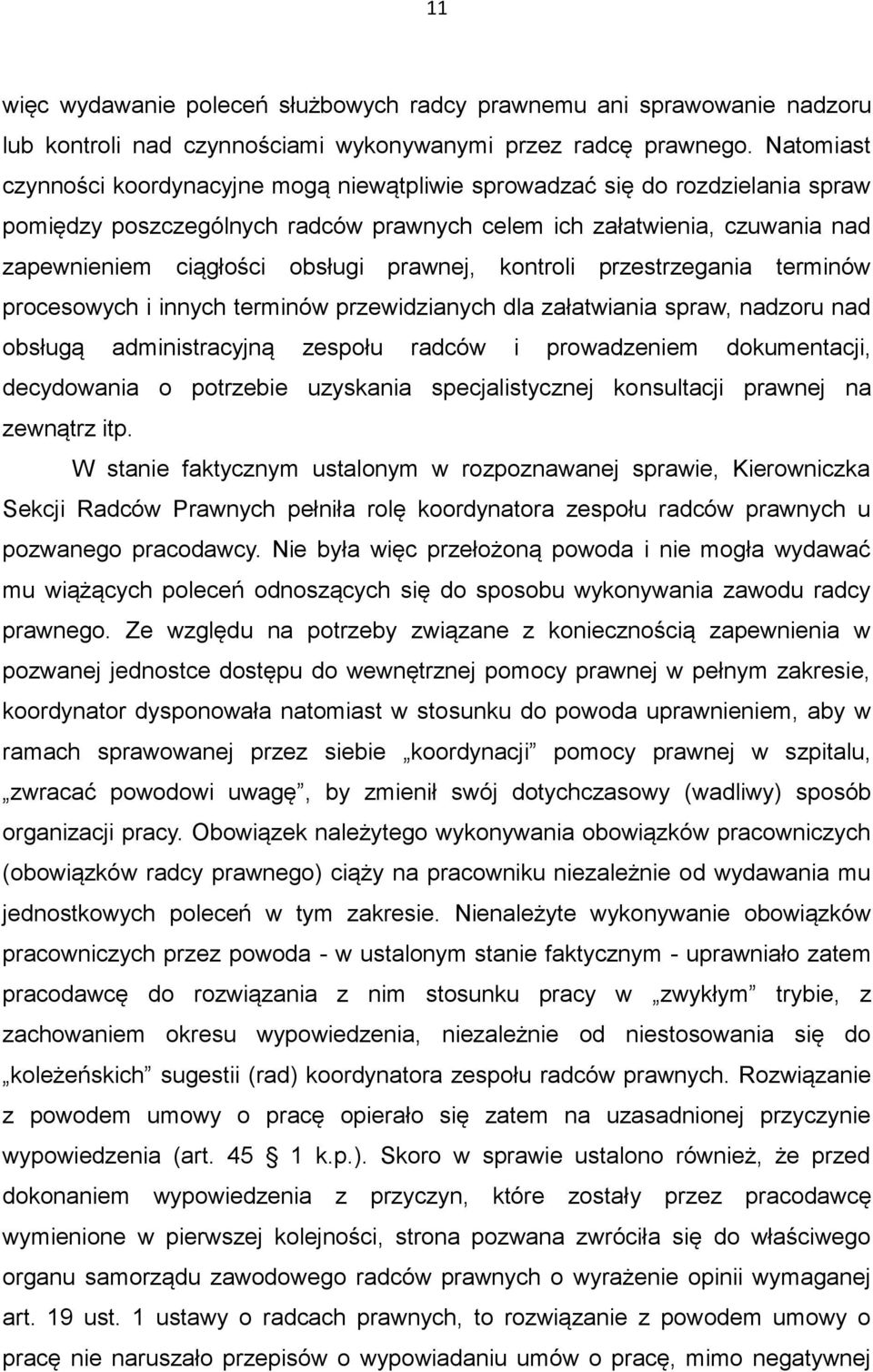 prawnej, kontroli przestrzegania terminów procesowych i innych terminów przewidzianych dla załatwiania spraw, nadzoru nad obsługą administracyjną zespołu radców i prowadzeniem dokumentacji,