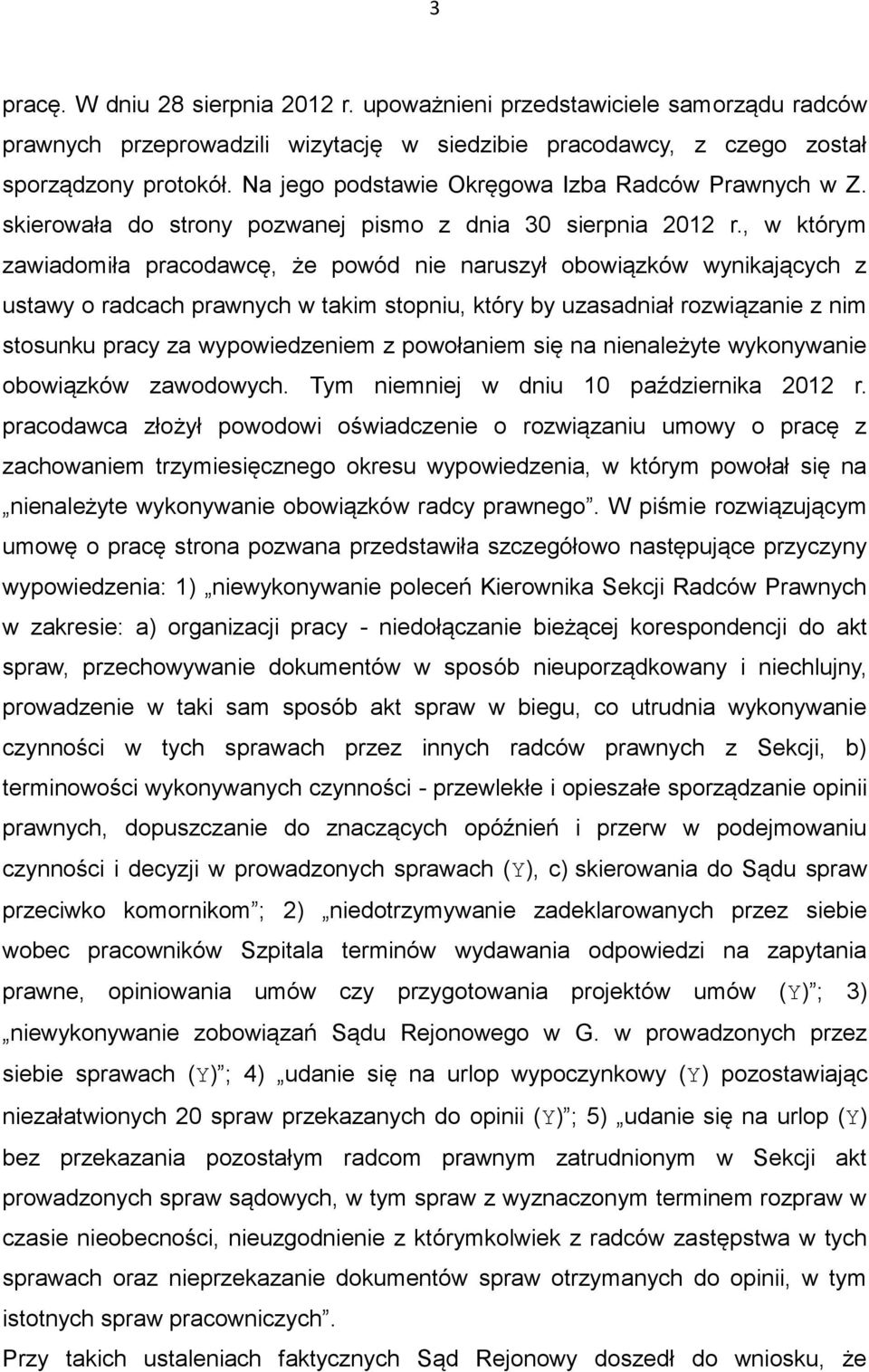 , w którym zawiadomiła pracodawcę, że powód nie naruszył obowiązków wynikających z ustawy o radcach prawnych w takim stopniu, który by uzasadniał rozwiązanie z nim stosunku pracy za wypowiedzeniem z