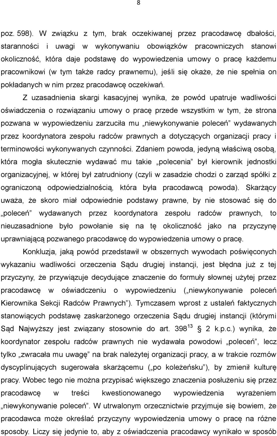 pracownikowi (w tym także radcy prawnemu), jeśli się okaże, że nie spełnia on pokładanych w nim przez pracodawcę oczekiwań.