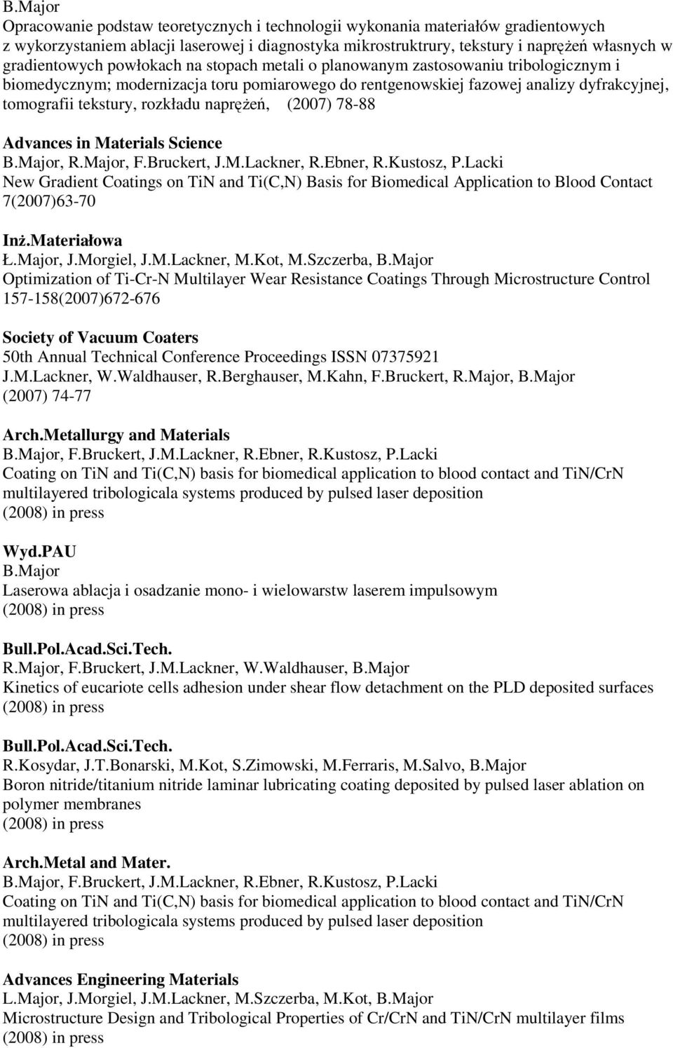 (2007) 78-88 Advances in Materials Science B.Major, R.Major, F.Bruckert, J.M.Lackner, R.Ebner, R.Kustosz, P.