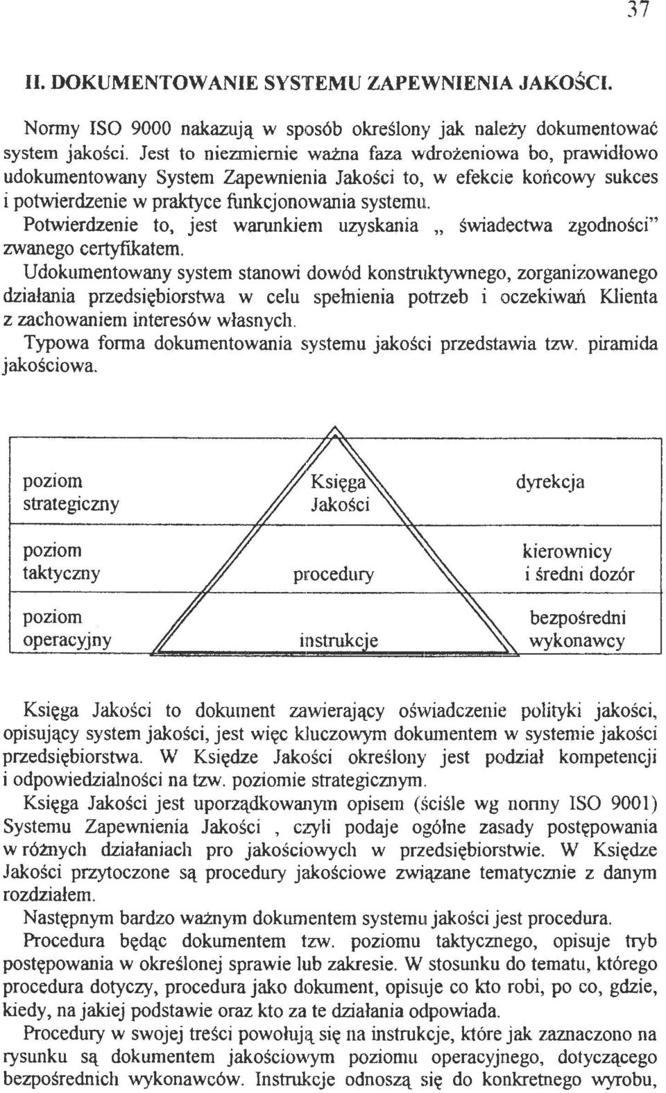 Potwierdzenie to, jest warunkiem uzyskania " świadectwa zgodności" zwanego certyfikatem.