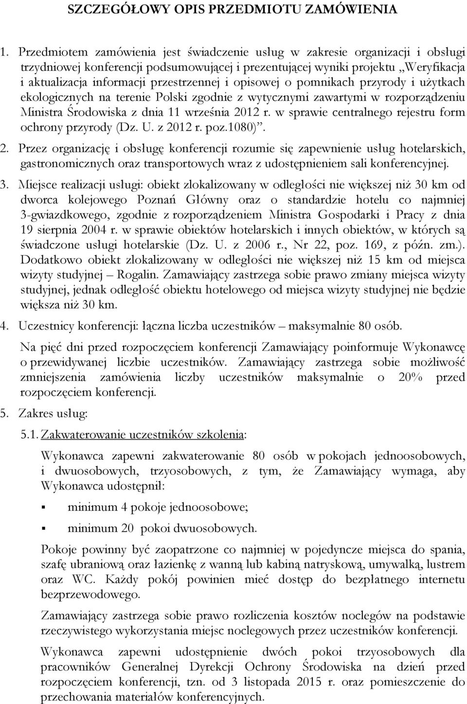 przestrzennej i opisowej o pomnikach przyrody i uŝytkach ekologicznych na terenie Polski zgodnie z wytycznymi zawartymi w rozporządzeniu Ministra Środowiska z dnia 11 września 2012 r.