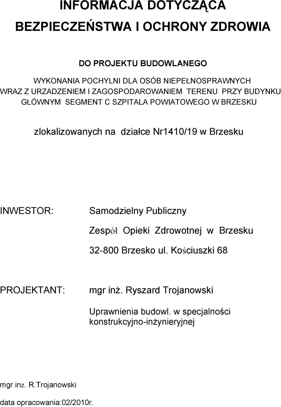 Nr1410/19 w Brzesku INWESTOR: Samodzielny Publiczny Zespół Opieki Zdrowotnej w Brzesku 32-800 Brzesko ul.