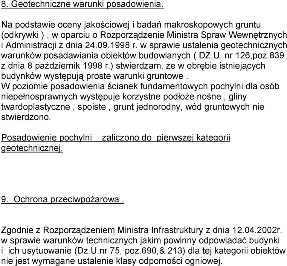 ) stwierdzam, że w obrębie istniejących budynków występują proste warunki gruntowe.