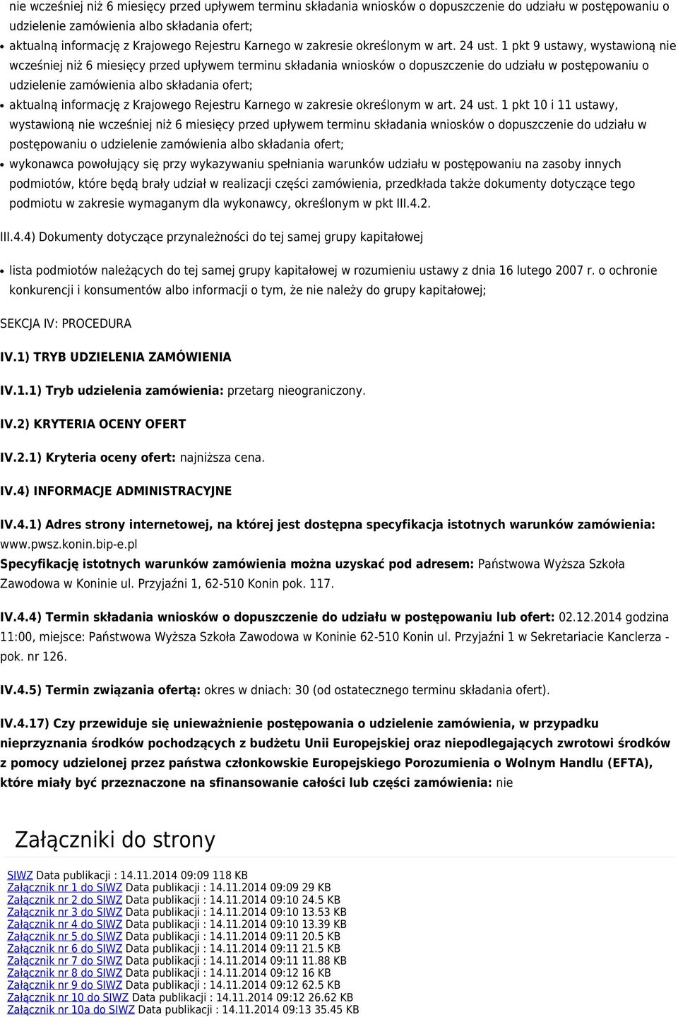 1 pkt 9 ustawy, wystawioną   1 pkt 10 i 11 ustawy, wystawioną nie wcześniej niż 6 miesięcy przed upływem terminu składania wniosków o dopuszczenie do udziału w postępowaniu o udzielenie zamówienia