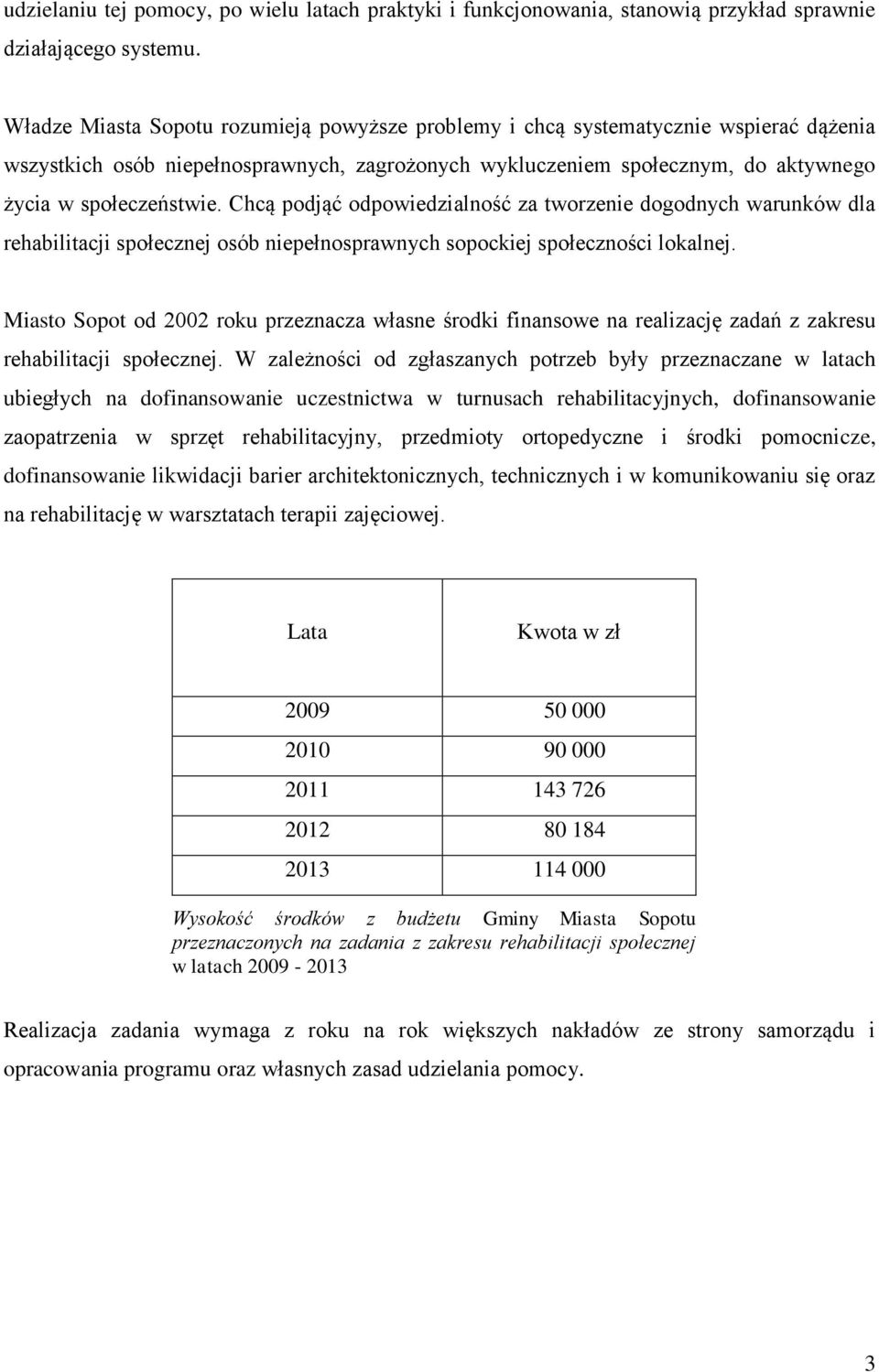 Chcą podjąć odpowiedzialność za tworzenie dogodnych warunków dla rehabilitacji społecznej osób niepełnosprawnych sopockiej społeczności lokalnej.