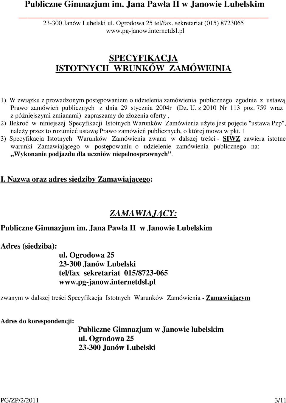 z 2010 Nr 113 poz. 759 wraz z późniejszymi zmianami) zapraszamy do złożenia oferty.