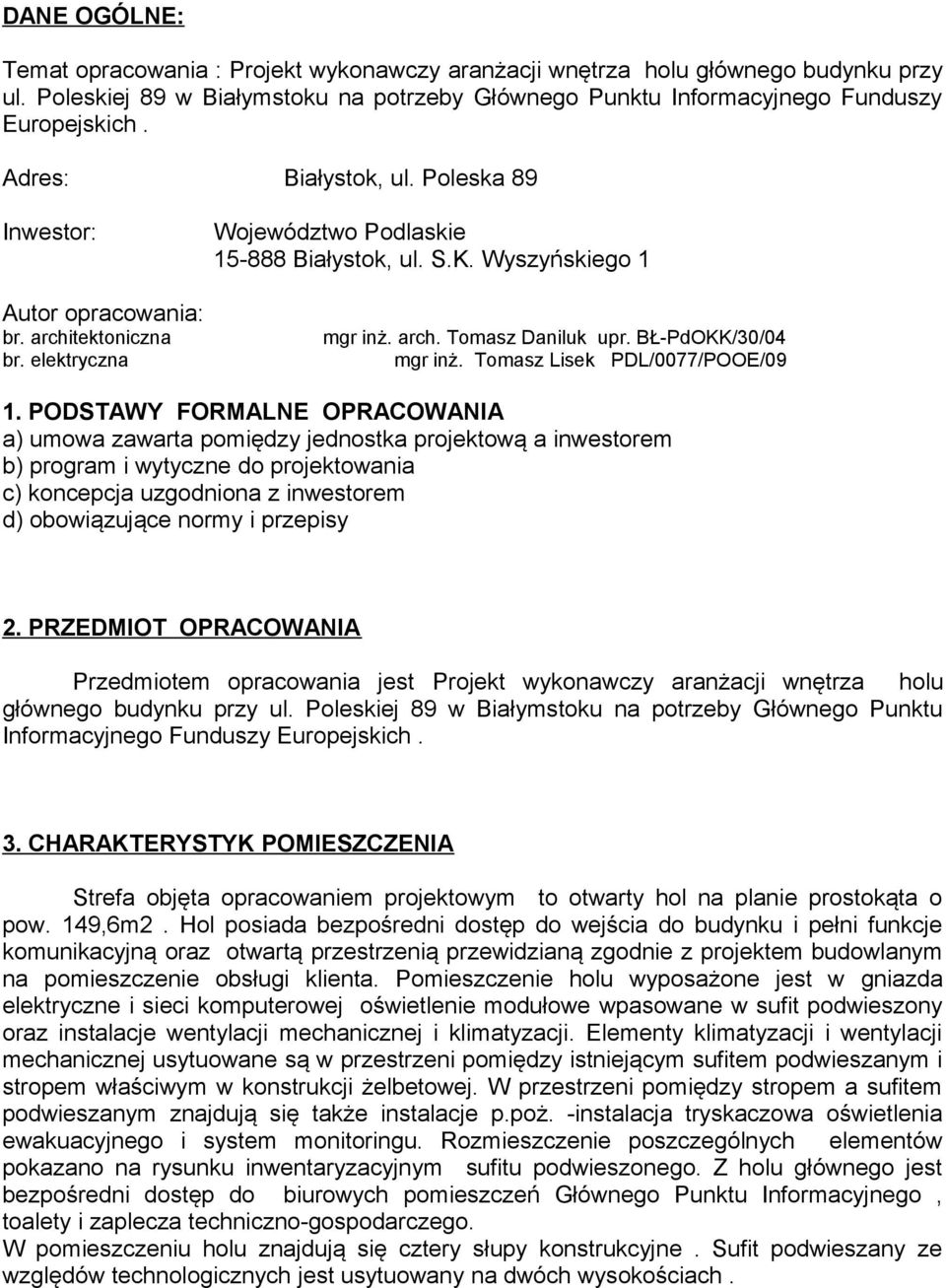 BŁ-PdOKK/30/04 mgr inż. Tomasz Lisek PDL/0077/POOE/09 1.