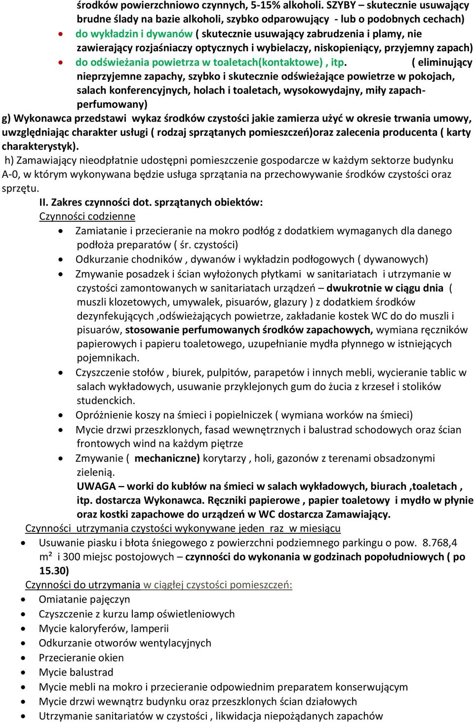 rozjaśniaczy optycznych i wybielaczy, niskopieniący, przyjemny zapach) do odświeżania powietrza w toaletach(kontaktowe), itp.