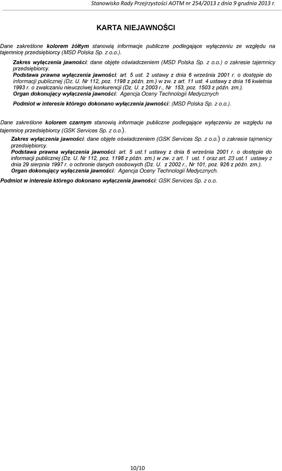 o dostępie do informacji publicznej (Dz. U. Nr 112, poz. 1198 z późn. zm.) w zw. z art. 11 ust. 4 ustawy z dnia 16 kwietnia 1993 r. o zwalczaniu nieuczciwej konkurencji (Dz. U. z 2003 r., Nr 153, poz.