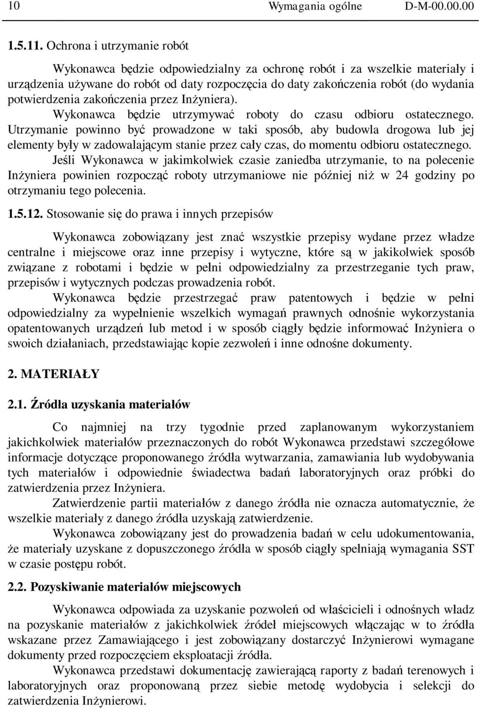 potwierdzenia zako czenia przez In yniera). Wykonawca b dzie utrzymywa roboty do czasu odbioru ostatecznego.