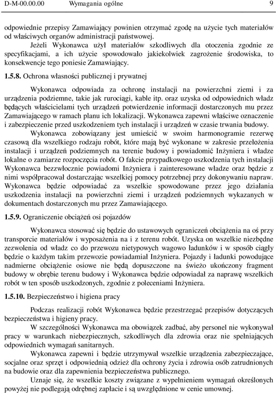 Ochrona w asno ci publicznej i prywatnej Wykonawca odpowiada za ochron instalacji na powierzchni ziemi i za urz dzenia podziemne, takie jak ruroci gi, kable itp.