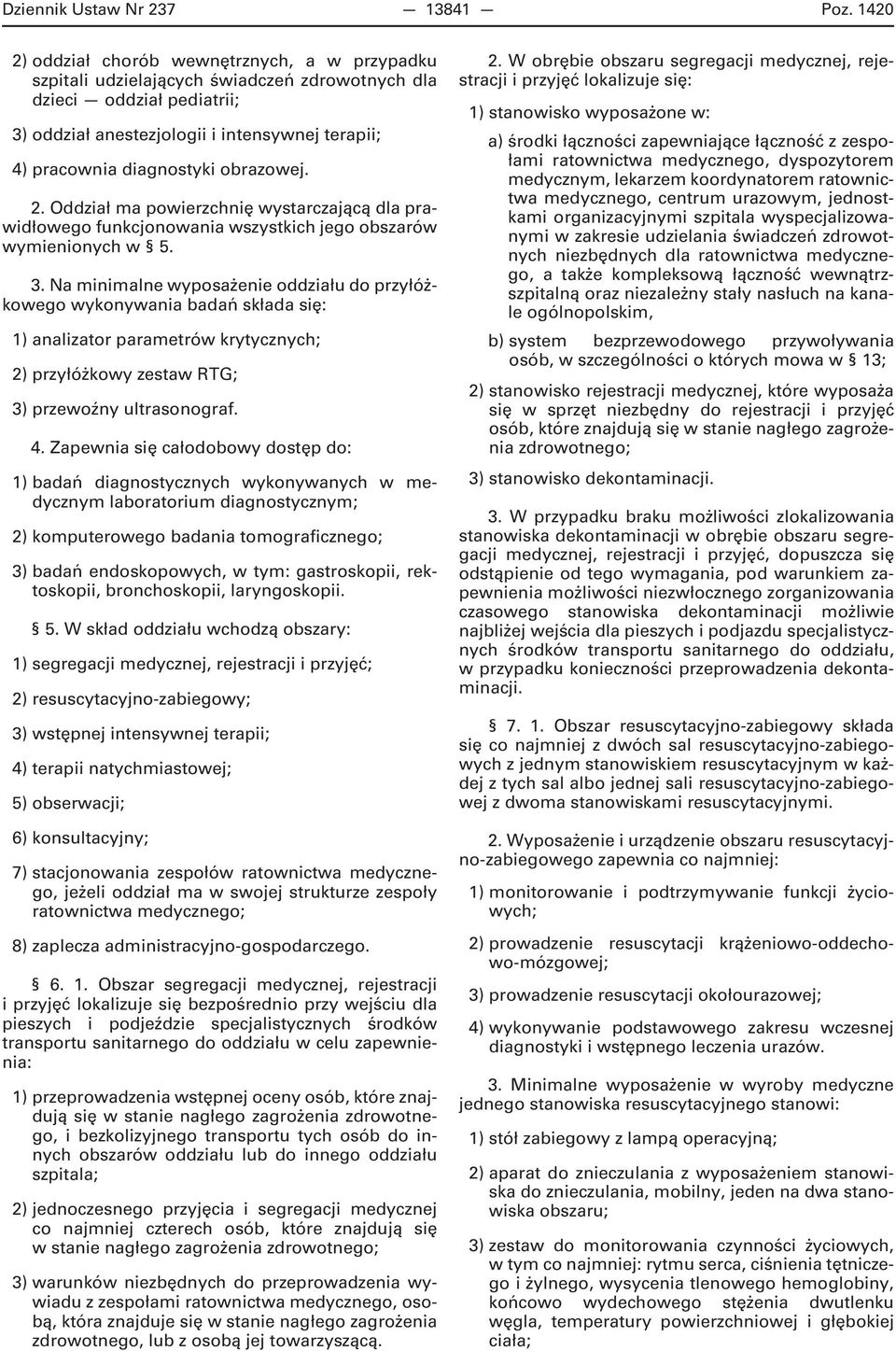 obrazowej. 2. Oddział ma powierzchnię wystarczającą dla prawidłowego funkcjonowania wszystkich jego obszarów wymienionych w 5. 3.