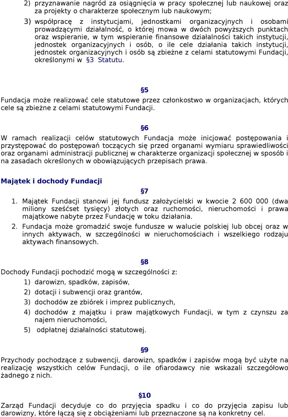 takich instytucji, jednostek organizacyjnych i osób są zbieżne z celami statutowymi Fundacji, określonymi w 3 Statutu.