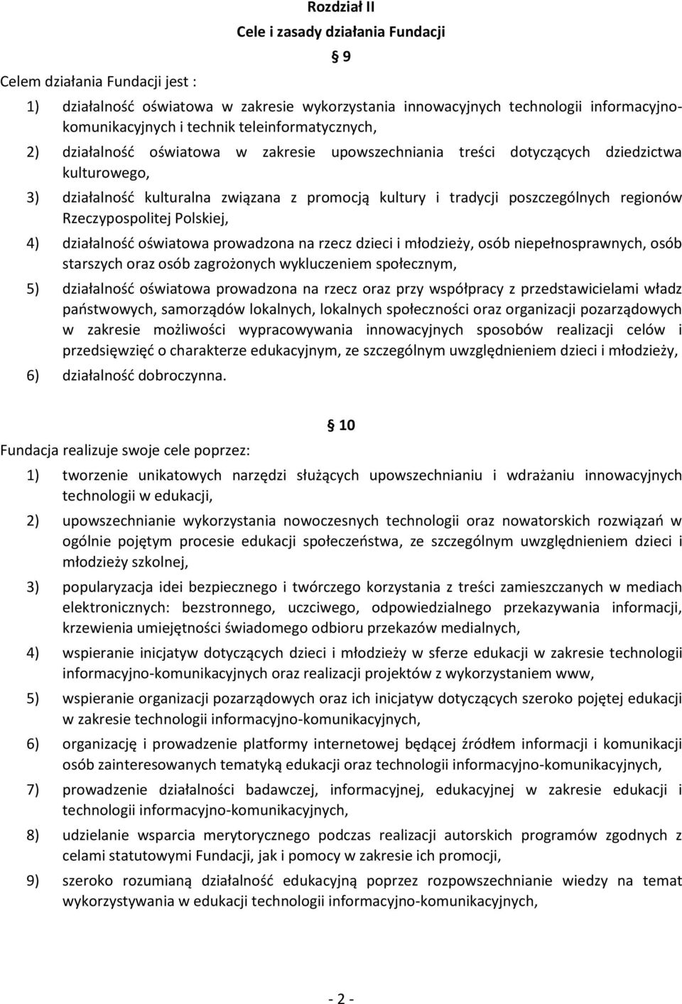 regionów Rzeczypospolitej Polskiej, 4) działalność oświatowa prowadzona na rzecz dzieci i młodzieży, osób niepełnosprawnych, osób starszych oraz osób zagrożonych wykluczeniem społecznym, 5)