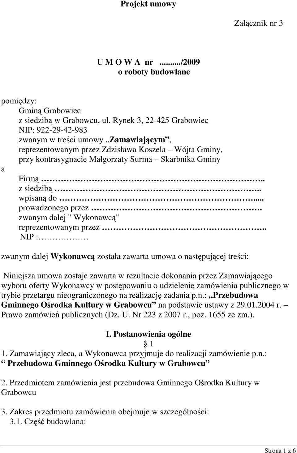 . z siedzibą.. wpisaną do... prowadzonego przez. zwanym dalej " Wykonawcą" reprezentowanym przez.