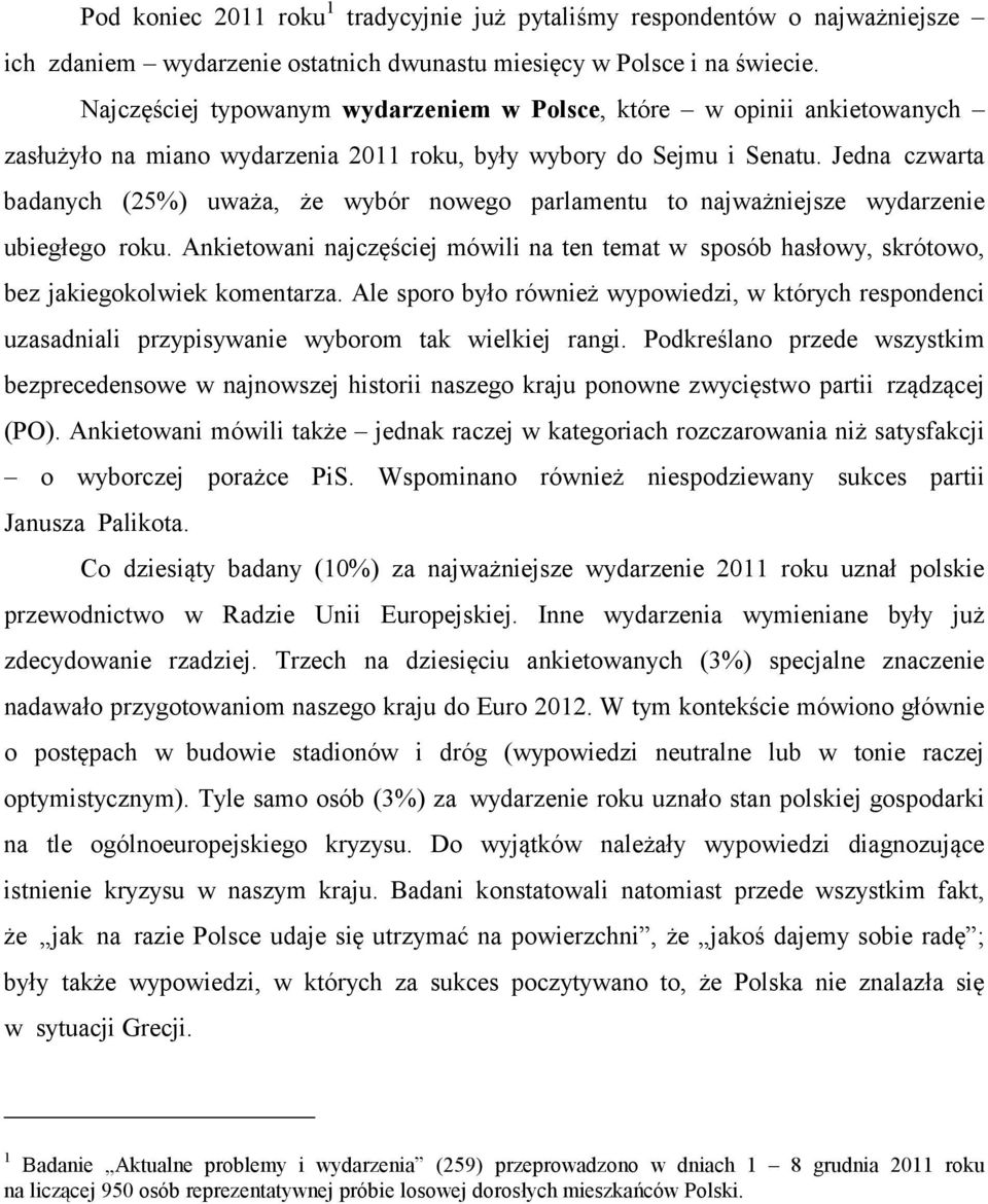 Jedna czwarta badanych (25%) uważa, że wybór nowego parlamentu to najważniejsze wydarzenie ubiegłego roku.