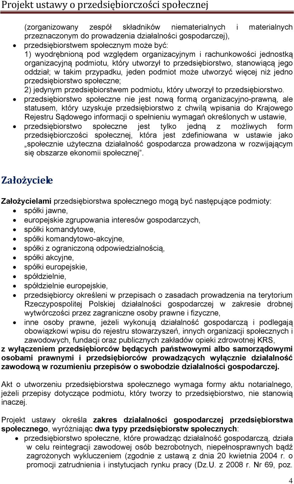 przedsiębiorstwo społeczne; 2) jedynym przedsiębiorstwem podmiotu, który utworzył to przedsiębiorstwo.