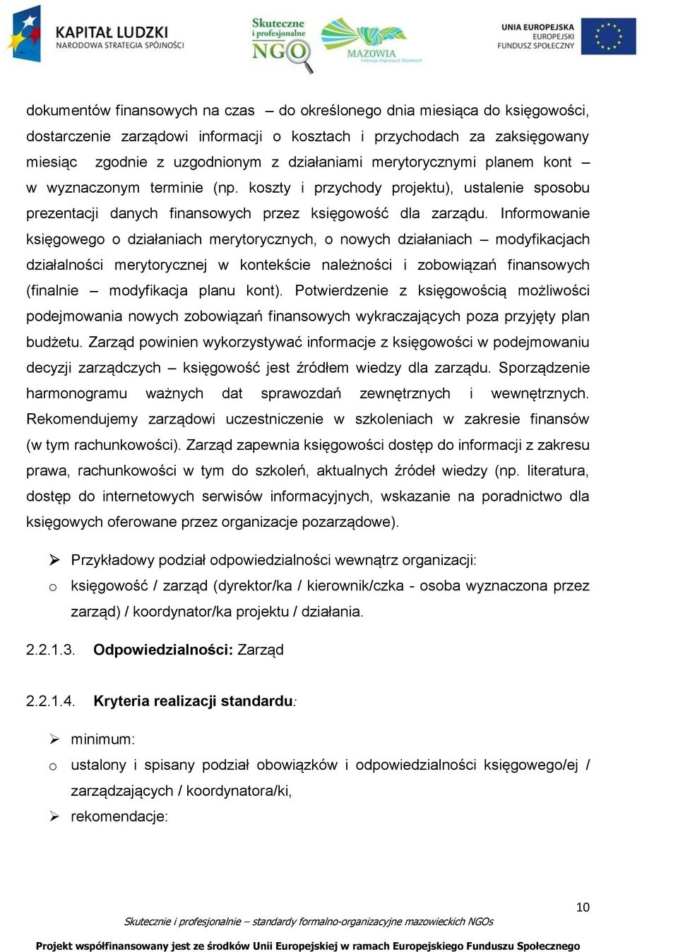 Informowanie księgowego o działaniach merytorycznych, o nowych działaniach modyfikacjach działalności merytorycznej w kontekście należności i zobowiązań finansowych (finalnie modyfikacja planu kont).