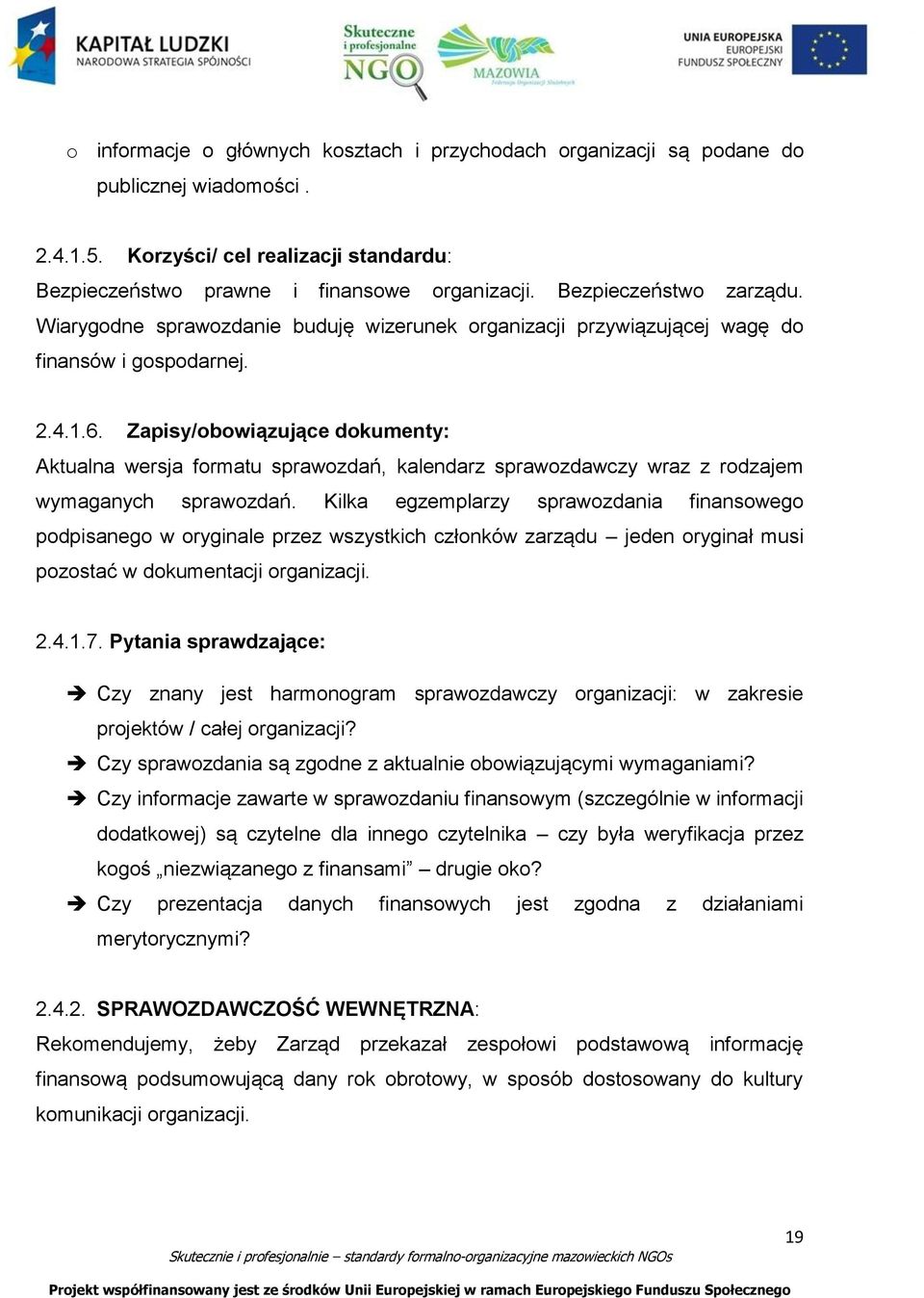 Zapisy/obowiązujące dokumenty: Aktualna wersja formatu sprawozdań, kalendarz sprawozdawczy wraz z rodzajem wymaganych sprawozdań.