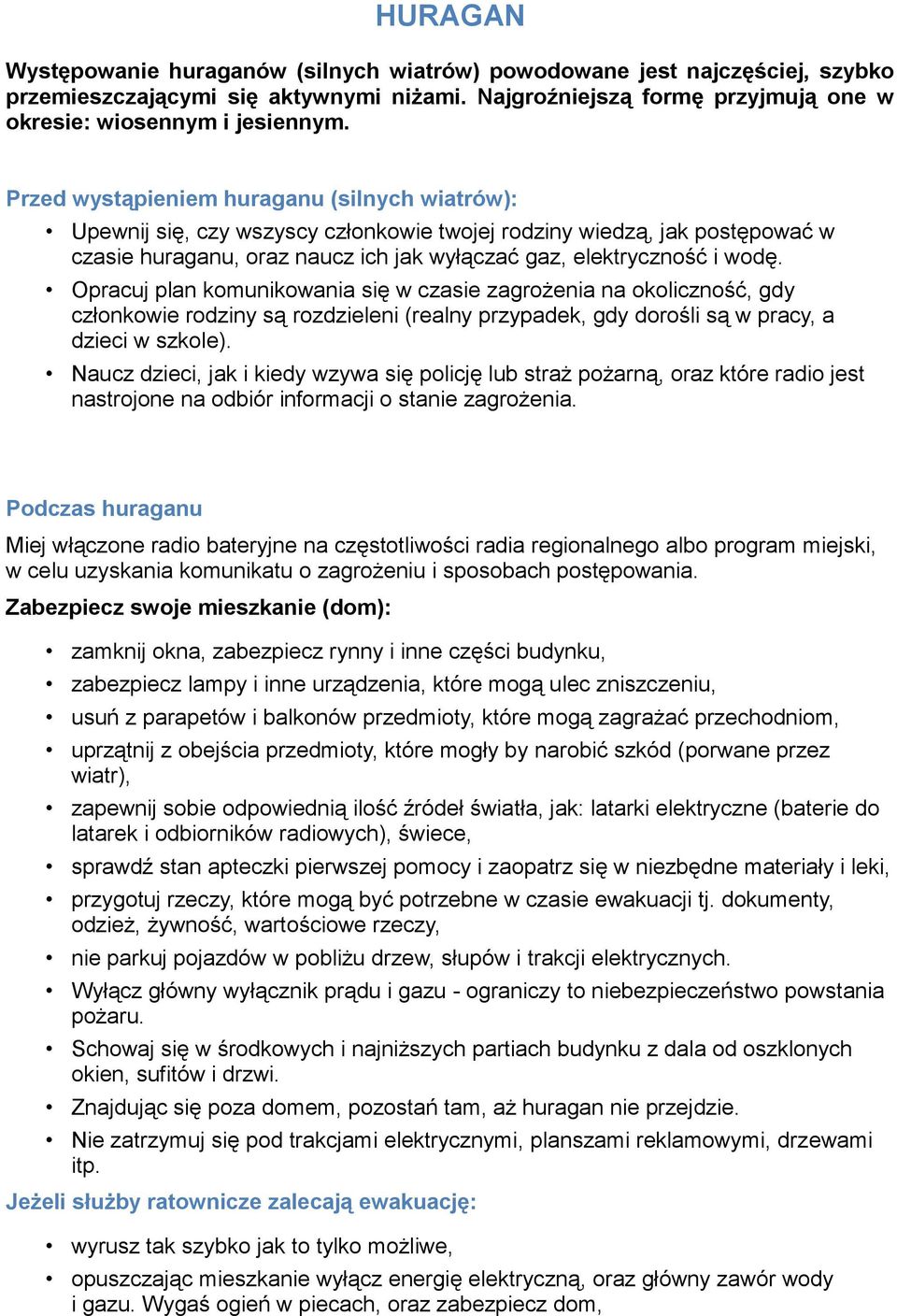 Opracuj plan komunikowania się w czasie zagrożenia na okoliczność, gdy członkowie rodziny są rozdzieleni (realny przypadek, gdy dorośli są w pracy, a dzieci w szkole).