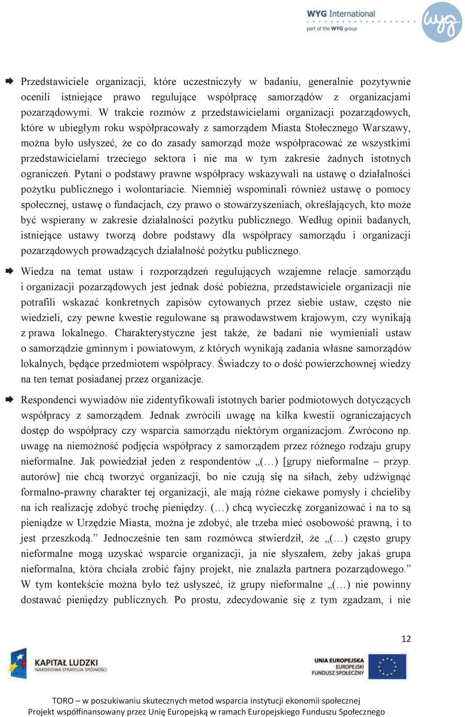 współpracować ze wszystkimi przedstawicielami trzeciego sektora i nie ma w tym zakresie żadnych istotnych ograniczeń.