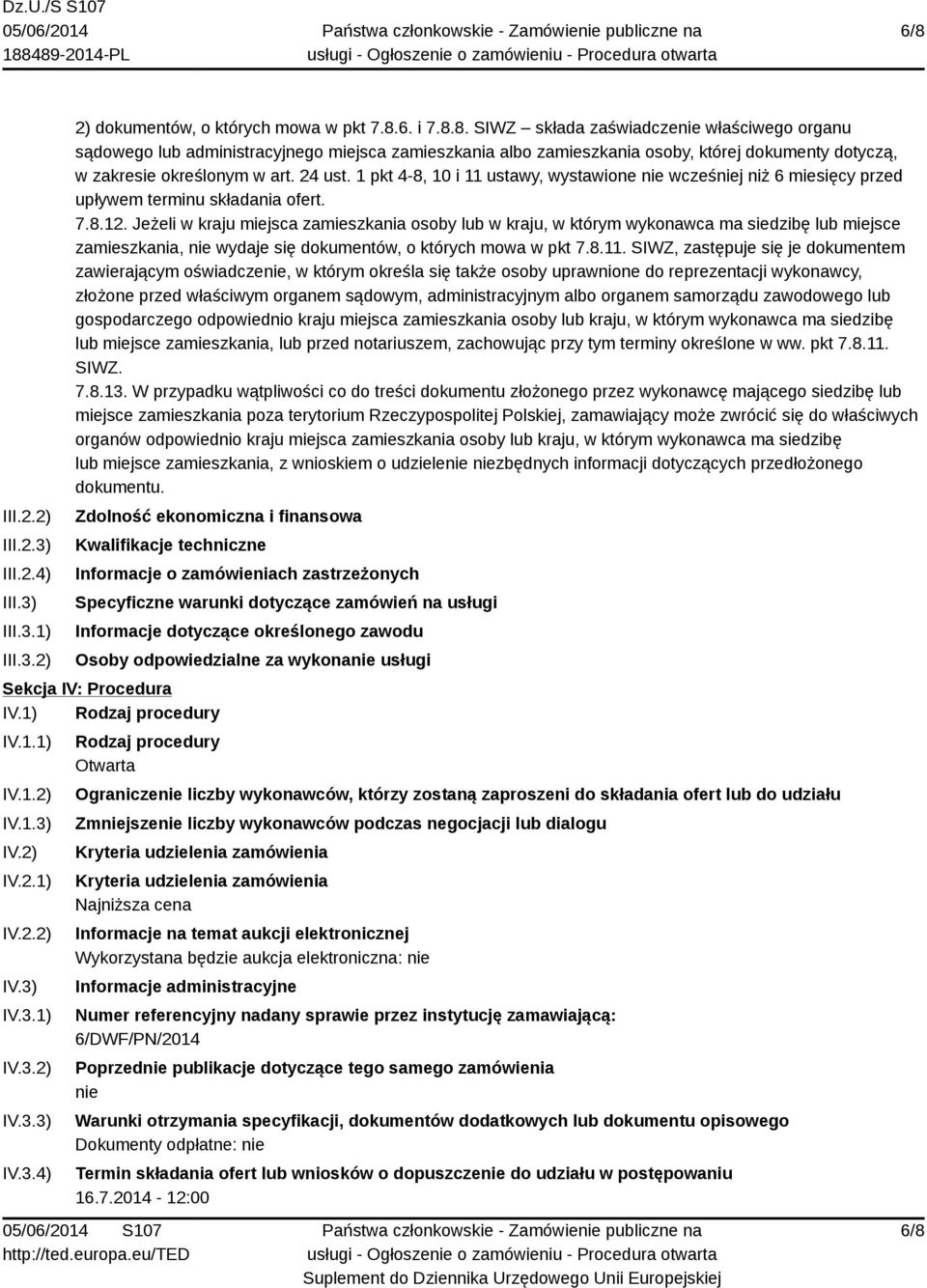 Jeżeli w kraju miejsca zamieszkania osoby lub w kraju, w którym wykonawca ma siedzibę lub miejsce zamieszkania, nie wydaje się dokumentów, o których mowa w pkt 7.8.11.