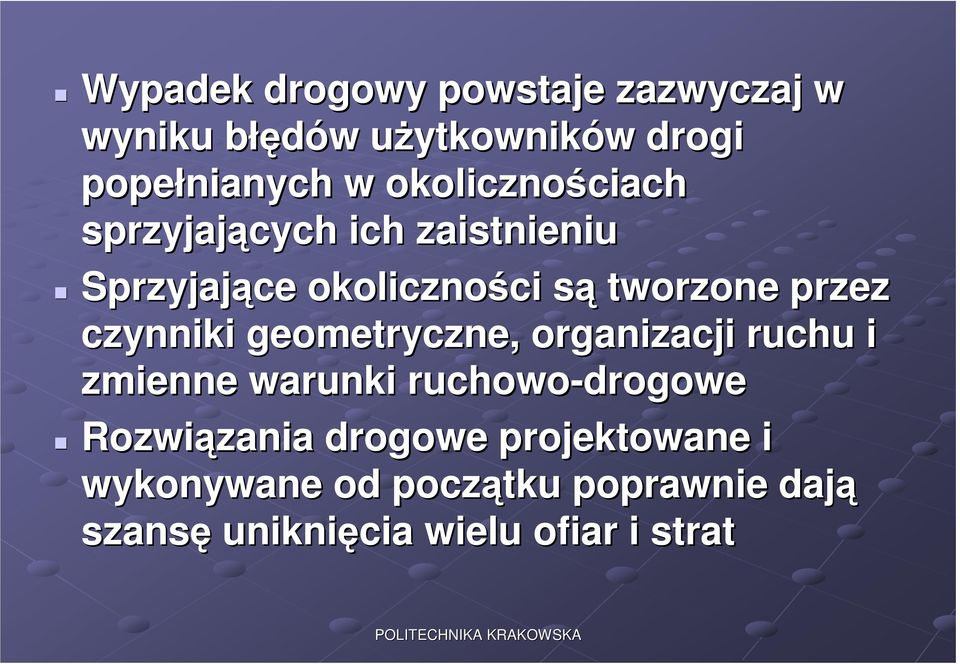 tworzone przez czynniki geometryczne, organizacji ruchu i zmienne warunki ruchowo-drogowe