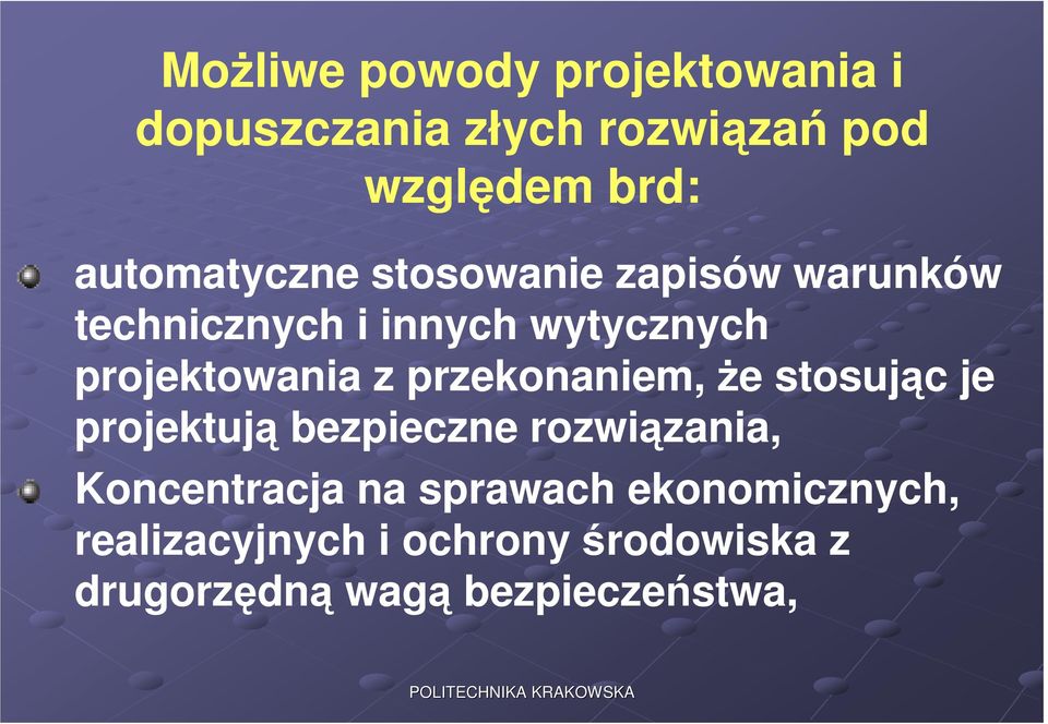 projektowania z przekonaniem, że stosując je projektują bezpieczne rozwiązania,