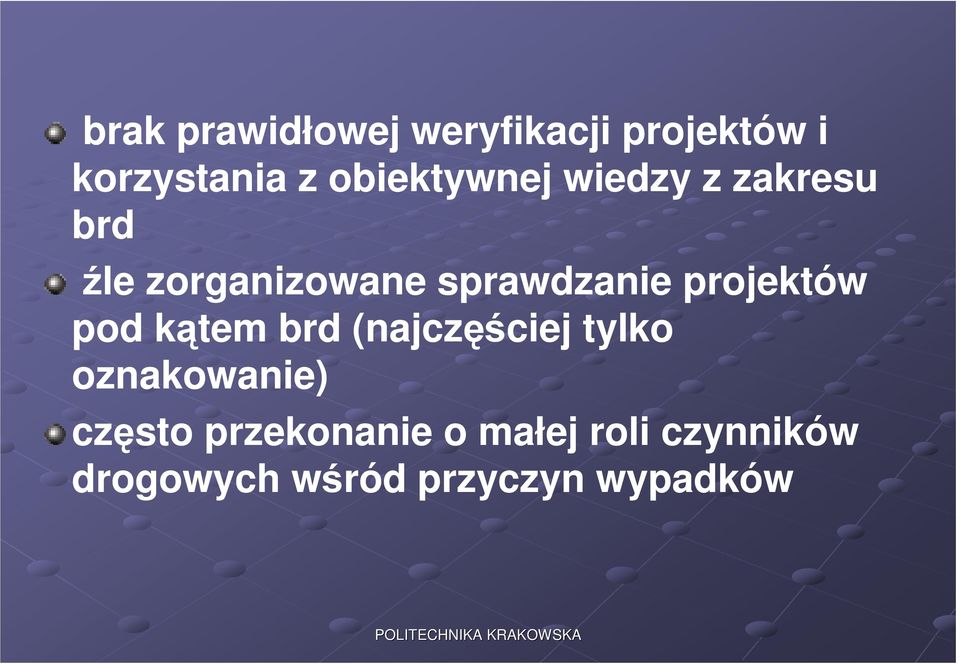 projektów pod kątem brd (najczęściej tylko oznakowanie) często