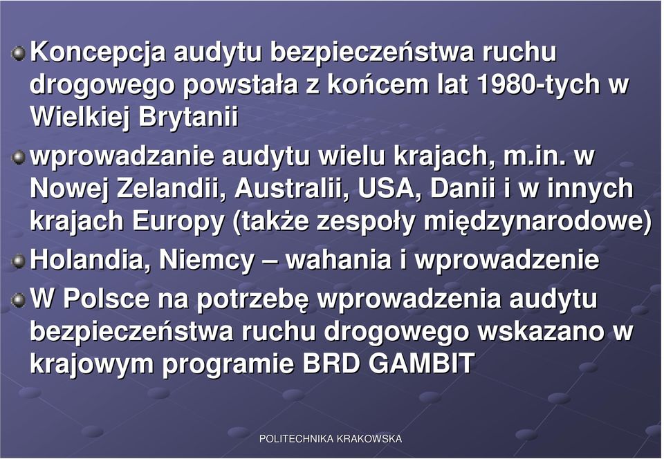 w Nowej Zelandii, Australii, USA, Danii i w innych krajach Europy (także e zespoły y