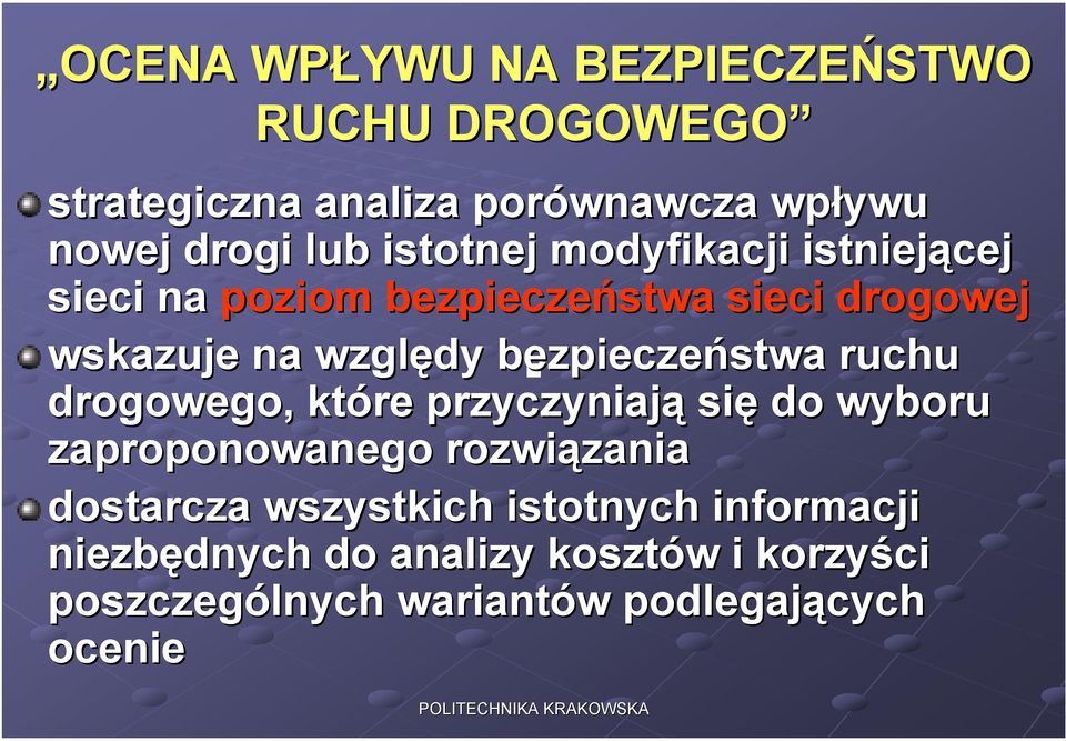 bezpieczeństwa ruchu drogowego, które przyczyniają się do wyboru zaproponowanego rozwiązania zania dostarcza